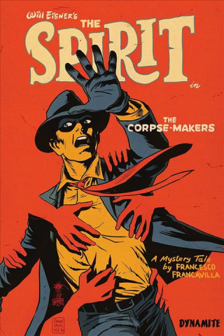 Kniha Will Eisner's The Spirit: The Corpse-Makers (Signed Hardcover) Francesco Francavilla