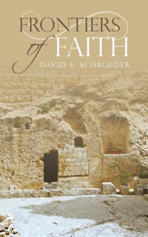 Carte Frontiers of Faith DAVID E. SCHROEDER