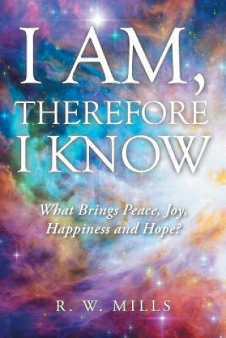 Книга I Am, Therefore I Know R. W. MILLS