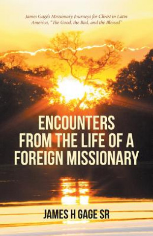 Knjiga Encounters from the Life of a Foreign Missionary JAMES H GAGE SR