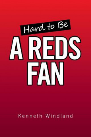 Carte Hard to Be a Reds Fan KENNETH WINDLAND
