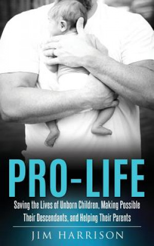 Kniha Pro-Life Jim Harrison