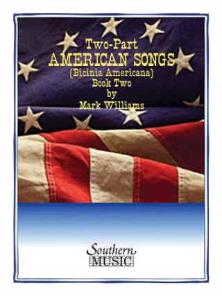 Kniha TWO PART 2PT AMERICAN SONGS BK 2 BICINIA Mark Williams