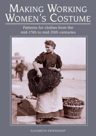 Книга Making Working Women's Costume Elizabeth Friendship
