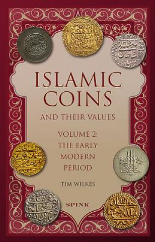 Kniha Islamic Coins and Their Values Volume 2 Tim Wilkes
