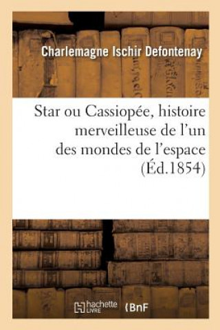 Книга Star Ou @ de Cassiopee, Histoire Merveilleuse de l'Un Des Mondes de l'Espace... DEFONTENAY-C