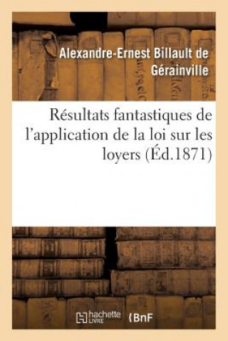 Könyv Resultats Fantastiques de l'Application de la Loi Sur Les Loyers BILLAULT GERAINVILLE