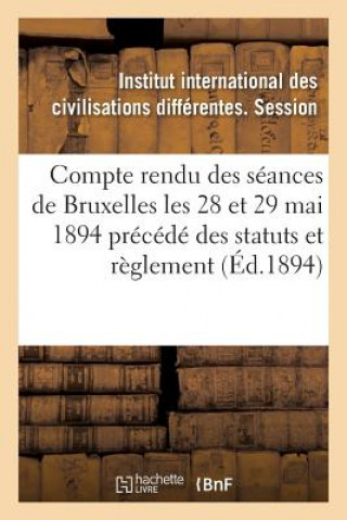 Buch Compte Rendu Des Seances Tenues A Bruxelles Les 28 Et 29 Mai 1894 Precede Des Statuts Et Reglement IICD SESSION