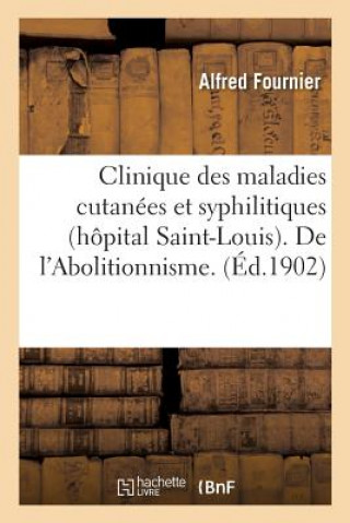 Carte Clinique Des Maladies Cutanees Et Syphilitiques (Hopital Saint-Louis). de l'Abolitionnisme FOURNIER-A