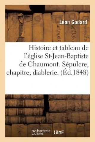 Book Histoire Et Tableau de l'Eglise St-Jean-Baptiste de Chaumont GODARD-L