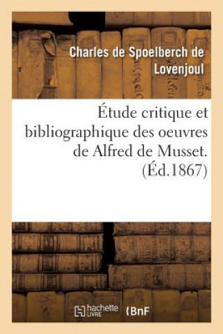 Könyv Etude Critique Et Bibliographique Des Oeuvres de Alfred de Musset SPOELBERCH DE LOVENJ