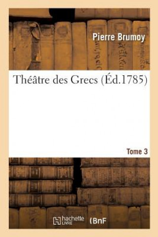 Kniha Theatre Des Grecs. Tome 3 BRUMOY-P