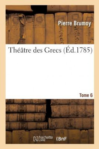 Kniha Theatre Des Grecs. Tome 6 BRUMOY-P