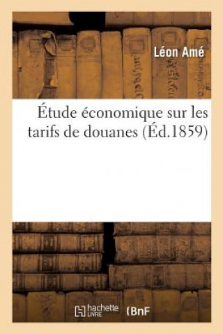 Könyv Etude Economique Sur Les Tarifs de Douanes AME