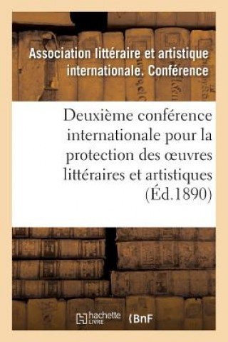 Książka Deuxieme Conference Internationale Pour La Protection Des Oeuvres Litteraires Et Artistiques, SANS AUTEUR