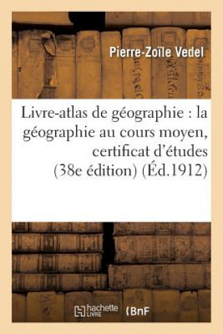 Carte Livre-Atlas de Geographie: La Geographie Au Cours Moyen Certificat d'Etudes 38e Edition VEDEL