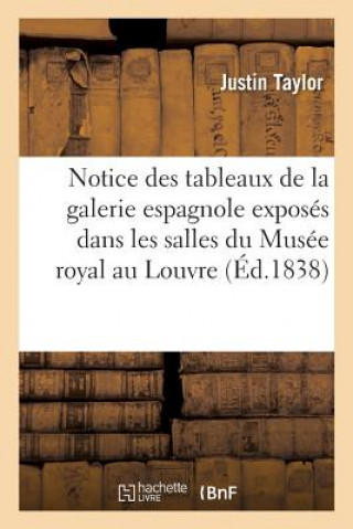 Knjiga Notice Des Tableaux de la Galerie Espagnole Exposes Dans Les Salles Du Musee Royal Au Louvre TAYLOR-J