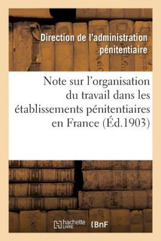 Kniha Note Sur l'Organisation Du Travail Dans Les Etablissements Penitentiaires En France SANS AUTEUR