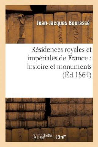 Kniha Residences Royales Et Imperiales de France: Histoire Et Monuments BOURASSE-J
