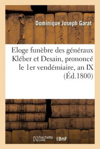 Kniha Eloge Funebre Des Generaux Kleber Et Desain, Prononce Le 1er Vendemiaire, GARAT-D