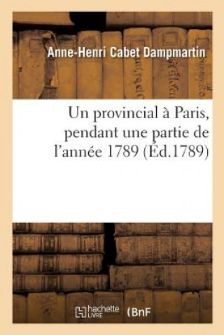 Carte Un Provincial A Paris, Pendant Une Partie de l'Annee 1789 DAMPMARTIN-A