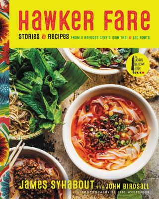Könyv Hawker Fare: Stories & Recipes from a Refugee Chef's Isan Thai & Lao Roots James Syhabout