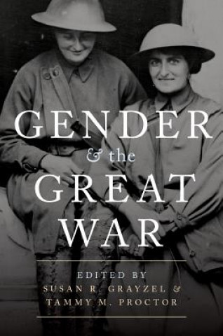 Książka Gender and the Great War Susan R. Grayzel