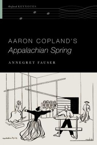 Книга Aaron Copland's Appalachian Spring Annegret Fauser