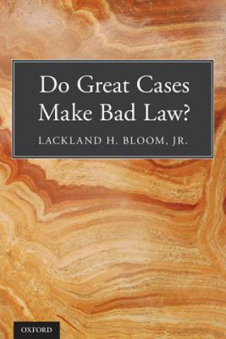 Книга Do Great Cases Make Bad Law? Lackland H. Bloom Jr