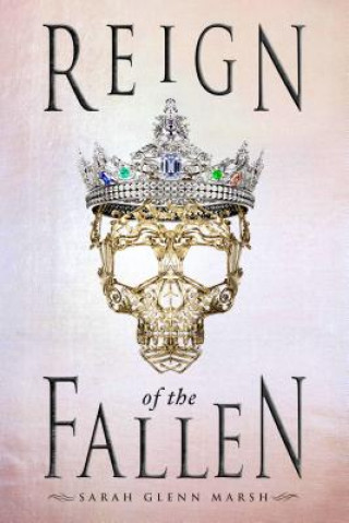 Knjiga Reign of the Fallen Sarah Glenn Marsh