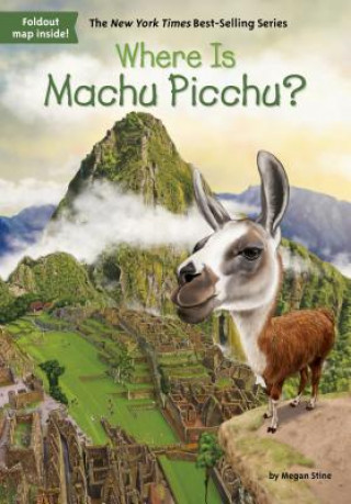 Carte Where Is Machu Picchu? Megan Stine