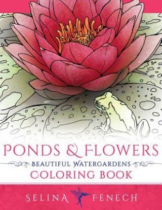 Carte Ponds and Flowers - Beautiful Watergardens Coloring Book Selina Fenech