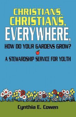 Book Christians, Christians, Everywhere, How Do Your Gardens Grow? Cynthia E. Cowen