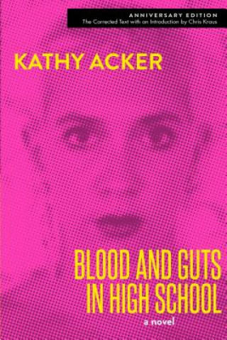 Book Blood and Guts in High School Kathy Acker