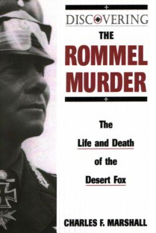 Knjiga DISCOVERING THE ROMMEL MURDER Charles F. Marshall