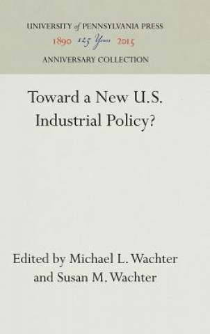 Kniha Toward a New U.S. Industrial Policy? Michael L. Wachter