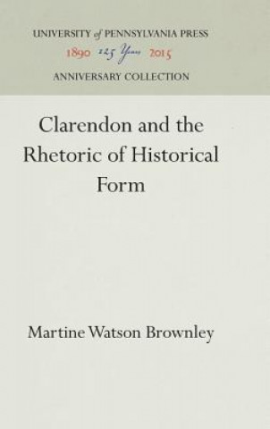 Carte Clarendon and the Rhetoric of Historical Form Martine Watson Brownley