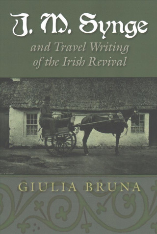 Книга J. M. Synge and Travel Writing of the Irish Revival Giulia Bruna