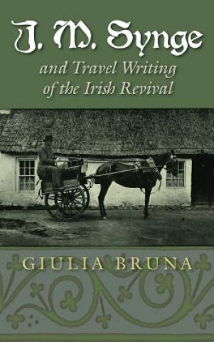 Buch J. M. Synge and Travel Writing of the Irish Revival Giulia Bruna