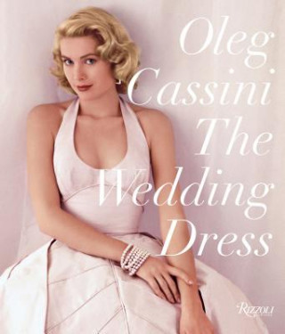 Книга Wedding Dress: Newly Revised and Updated Collector's Edition Oleg Cassini