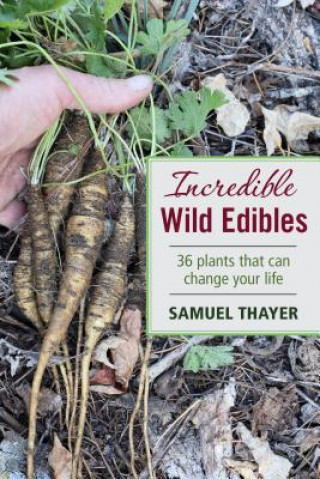 Kniha Incredible Wild Edibles Samuel Thayer