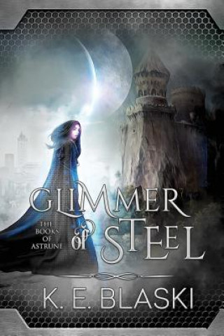 Kniha Glimmer of Steel K. E. Blaski