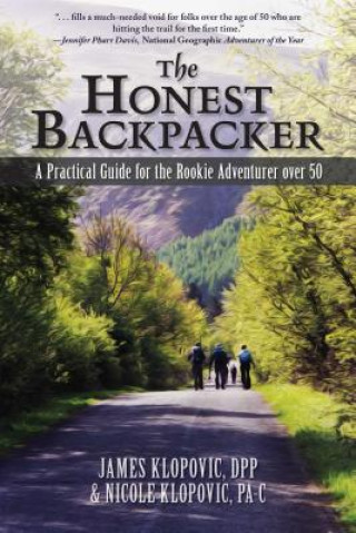 Knjiga The Honest Backpacker: A Practical Guide for the Rookie Adventurer over 50 James Klopovic