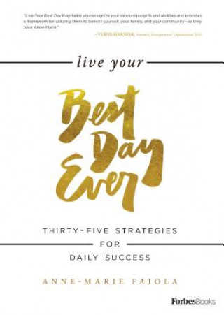 Książka Live Your Best Day Ever: Thirty-Five Strategies for Daily Success Anne-Marie Faiola