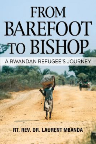 Книга From Barefoot to Bishop Laurent Mbanda