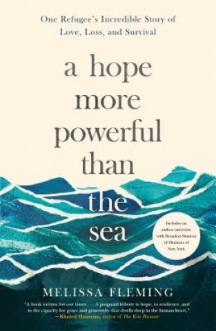 Książka A Hope More Powerful Than the Sea: One Refugee's Incredible Story of Love, Loss, and Survival Melissa Fleming