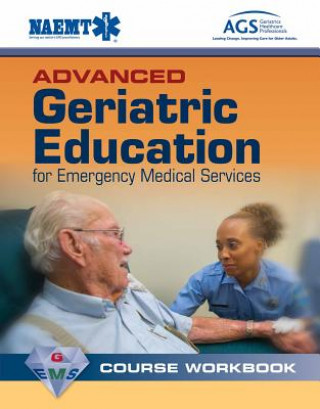 Kniha Advanced Geriatric Education For Emergency Medical Services Course Workbook Naemt