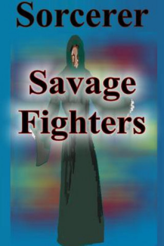 Buch Savage Fighters: Sorcerer Joseph Roche