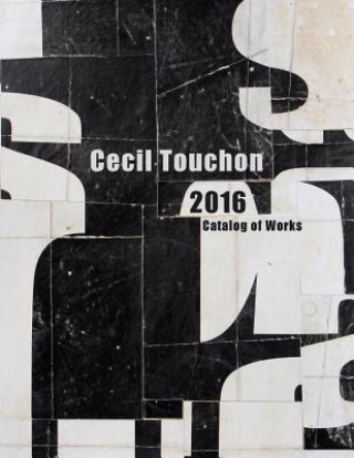 Книга Cecil Touchon - 2016 Catalog of Works Cecil Touchon