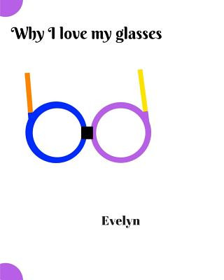 Книга Why I love my glasses Evelyn